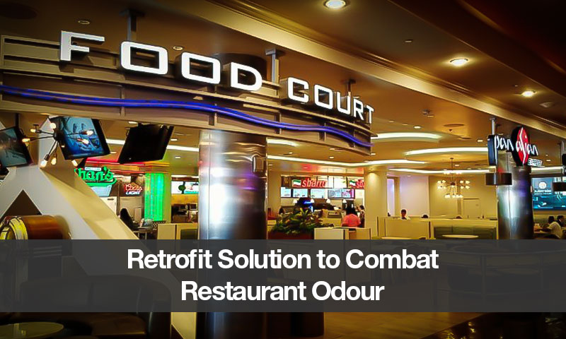 Retrofit Solution to Combat Restaurant Odour