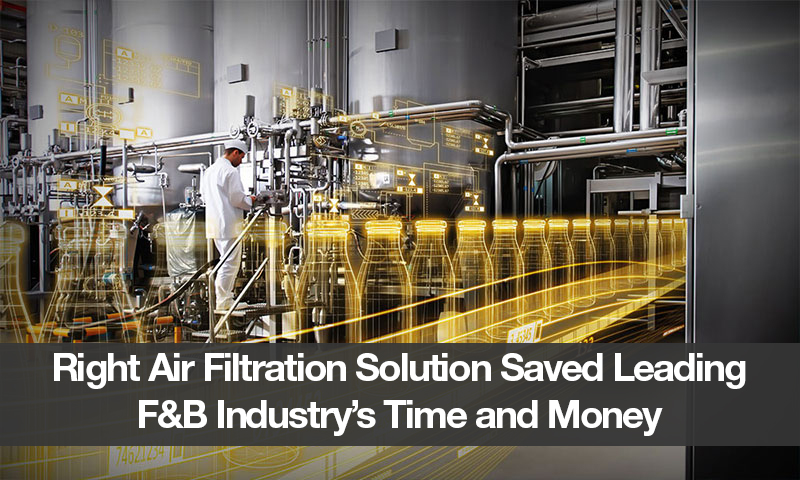 Right Air Filtration Solution Saved Leading F & B Industry’s Time and Money